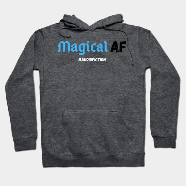 Magical AF #AUDIOFICTION Hoodie by HouseOnALakeCreations